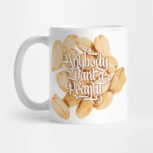 Anybody Want a Peanut? Mug